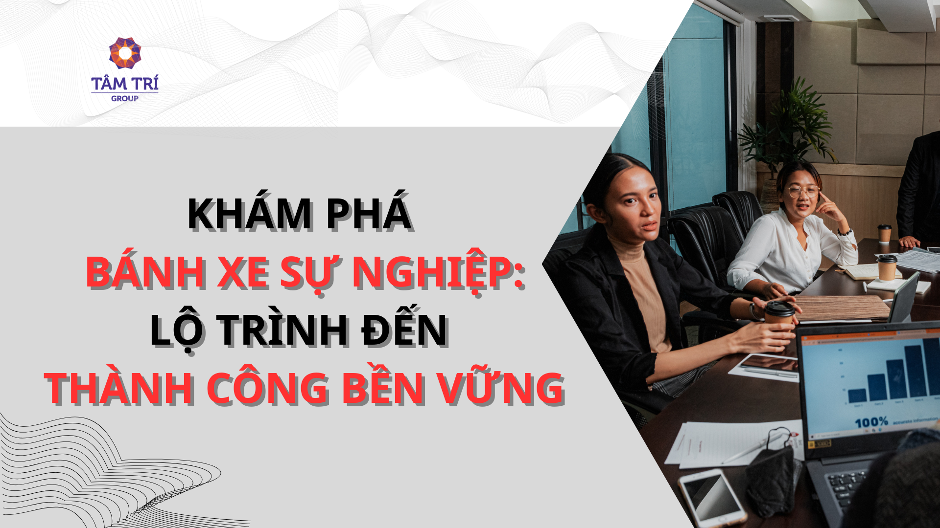 KHÁM PHÁ BÁNH XE SỰ NGHIỆP : LỘ TRÌNH ĐẾN THÀNH CÔNG BỀN VỮNG